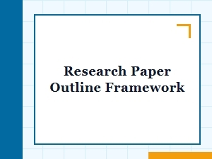 Research Paper Outline Framework: Templates and Examples for Academic Writing