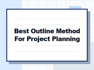 Best Outline Method for Project Planning
