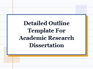 Detailed Outline Template for Academic Research Dissertation | Free Downloadable Guide