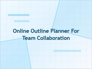 Online Outline Planner for Team Collaboration – Free Outline Tools