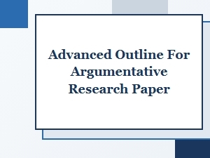 Advanced Outline for Argumentative Research Paper: Structure and Tips