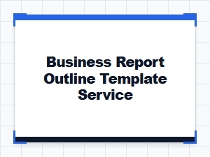 Professional Business Report Outline Templates & Writing Services
