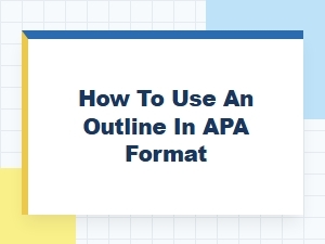 How to Use an Outline in Apa Format
